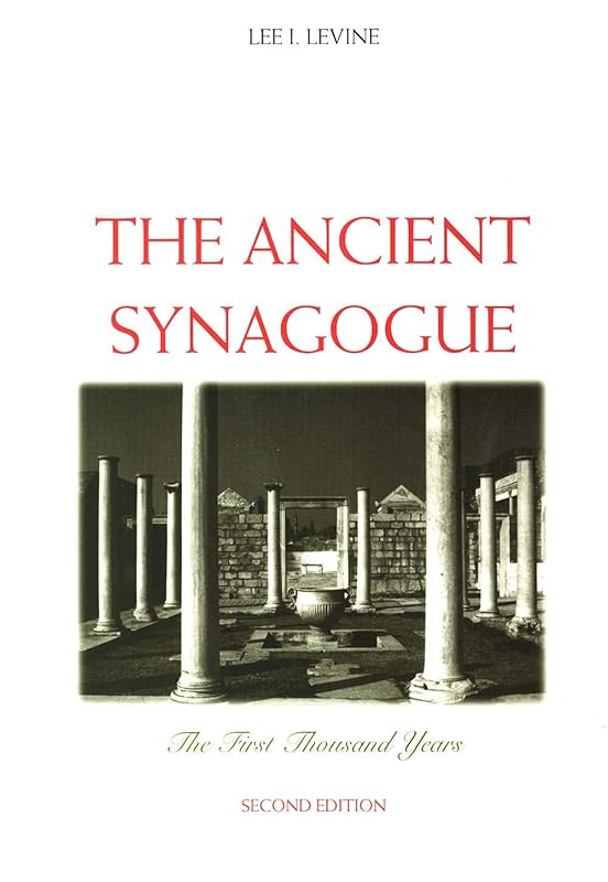 The Ancient Synagogue: The First Thousand Years, Second Edition by Lee I. Levine