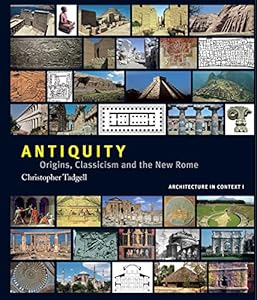 Antiquity: Origins, Classicism and The New Rome (Architecture in Context Book 1)
