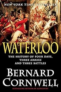 Waterloo : the history of four days, three armies and three battles