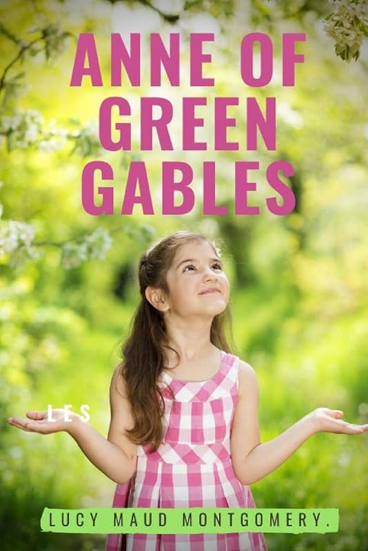 Anne of Green Gables by Lucy Maud Montgomery