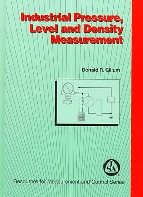 Industrial Pressure, Level & Density Measurement (Resources for Measurement and Control Series)