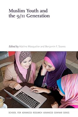 Muslim Youth and the 9/11 Generation (School for Advanced Research Advanced Seminar Series)