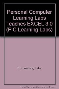 PC Learning Labs Teaches Excel 3.0/Book and Disk by Logical Operations