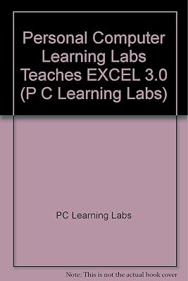 PC Learning Labs Teaches Excel 3.0/Book and Disk