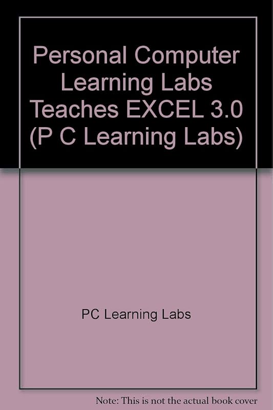 PC Learning Labs Teaches Excel 3.0/Book and Disk by Logical Operations