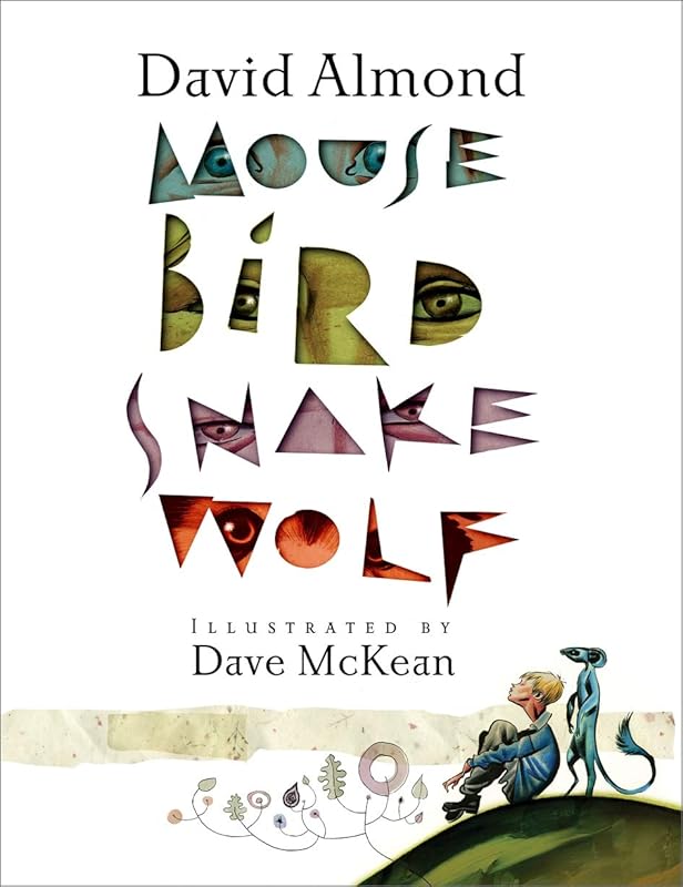 Mouse Bird Snake Wolf by David Almond