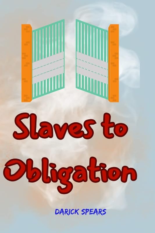 Slaves to Obligation by Darick Spears