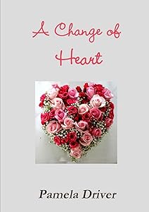 A Change of Heart by Pamela Driver
