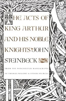 The Acts of King Arthur and His Noble Knights: From the Winchester Manuscripts of Thomas Malory &amp; Other Sources