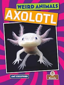 Axolotl (Weird Animals)