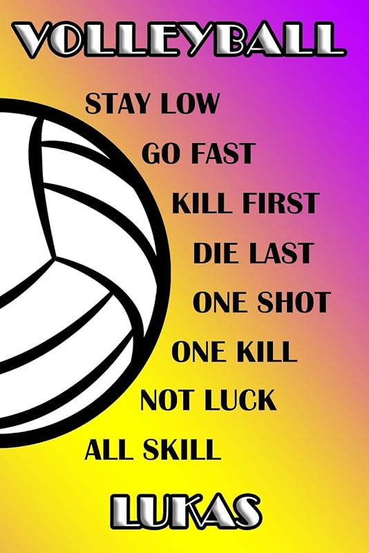Volleyball Stay Low Go Fast Kill First Die Last One Shot One Kill Not Luck All Skill Lukas: College Ruled | Composition Book | Purple and Yellow School Colors by Shelly James