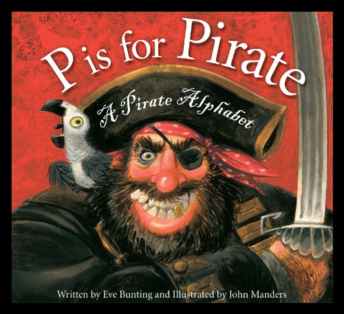 P is for Pirate: A Pirate Alphabet by Eve Bunting  ,