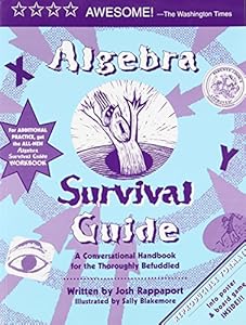 Algebra Survival Guide: A Conversational Guide for the Thoroughly Befuddled by Josh Rappaport