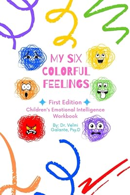 My Six Colorful Feelings: Children's Emotional Intelligence Workbook