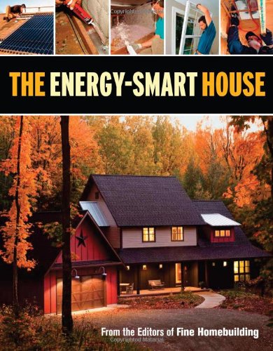 The Energy-Smart House by Editors of Fine Homebuilding
