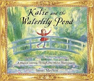 Katie and the Waterlily Pond: A Magical Journey Through Five Monet Masterpieces