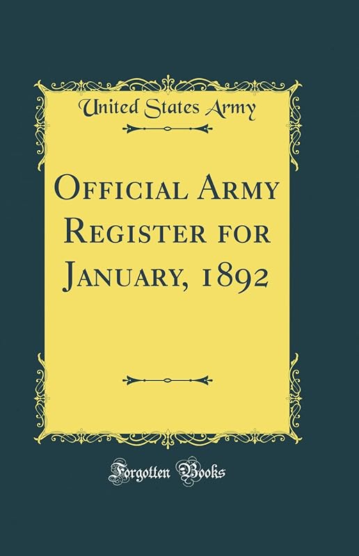 Official Army Register for January, 1892 (Classic Reprint) by United States Army
