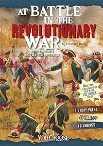 At Battle in the Revolutionary War: An Interactive Battlefield Adventure
