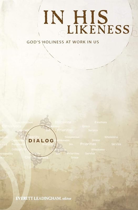 In His Likeness: God's Holiness at Work in Us (Dialog) by Everett Leadingham