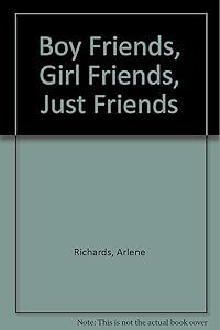 Boy Friends, Girl Friends, Just Friends by Arlene Richards