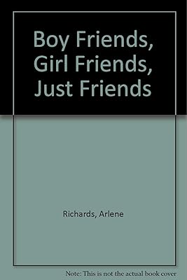 Boy Friends, Girl Friends, Just Friends
