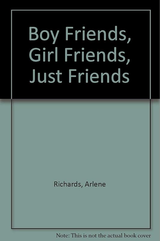 Boy Friends, Girl Friends, Just Friends by Arlene Richards