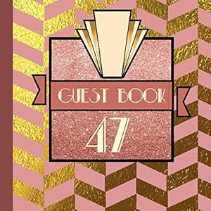 47 Guest Book: Rose Gold Guest Book Includes Gift Tracker and Picture Memory Section to Create a Lasting Keepsake to Treasure Forever