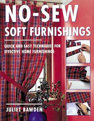 No-Sew Soft Furnishings: Quick and Easy Techniques for Effective Home Furnishings