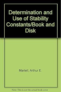 Determination and Use of Stability Constants/Book and Disk by Arthur E. Martell