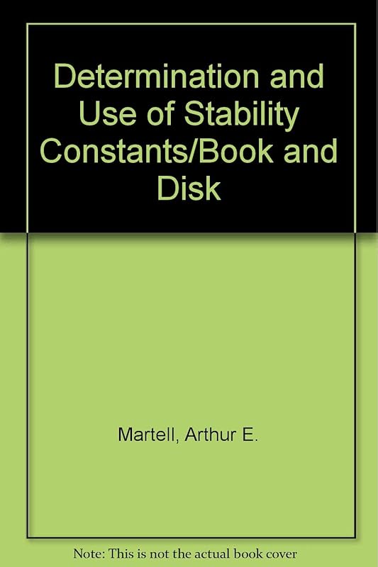 Determination and Use of Stability Constants/Book and Disk by Arthur E. Martell
