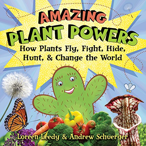 Amazing Plant Powers: How Plants Fly, Fight, Hide, Hunt, and Change the World by Loreen Leedy 
			
			
		
		
		
       	 
       		
       			(Author, Illustrator),