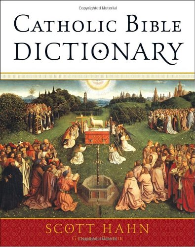 Catholic Bible Dictionary by Scott Hahn