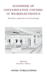 Handbook of Contamination Control in Microelectronics: Principles, Applications and Technology (Materials Science and Process Technology Series) by Donald L. Tolliver