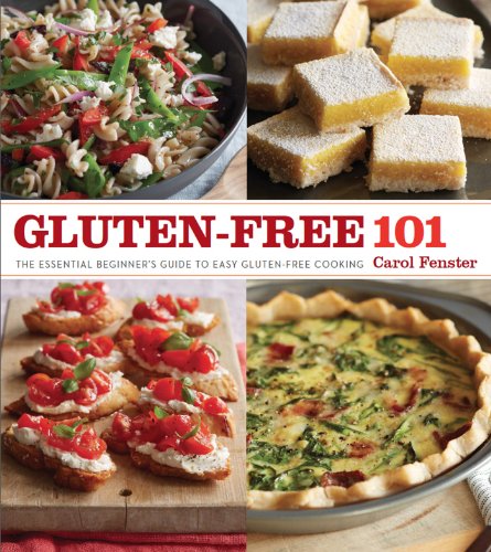 Gluten-Free 101: The Essential Beginner's Guide to Easy Gluten-Free Cooking by Carol Fenster