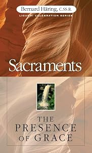 Sacraments: The Presence of Grace (Liguori Celebration Series) by Bernard Haring