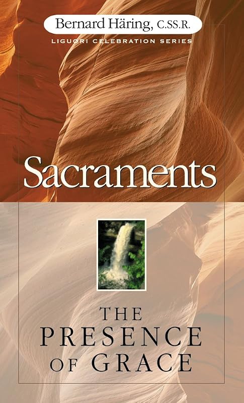 Sacraments: The Presence of Grace (Liguori Celebration Series) by Bernard Haring