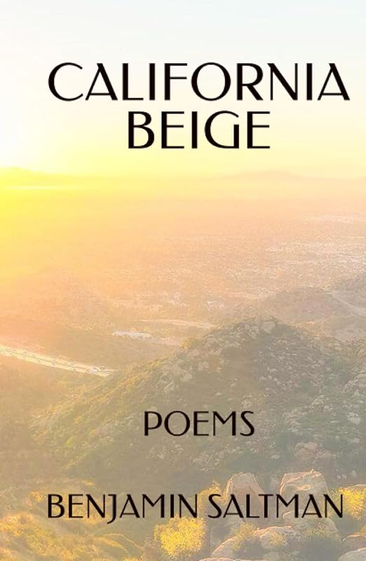 California Beige: Poems & Other Writings by Benjamin Saltman