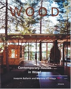 Wood: Contemporary Houses in Wood by Joaquim Ballarin