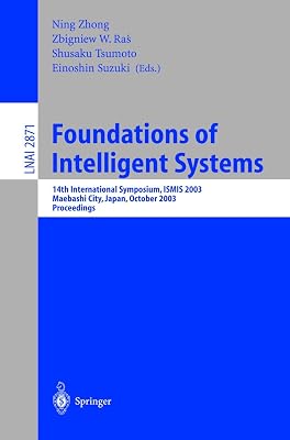 Foundations of Intelligent Systems: 14th International Symposium, ISMIS 2003, Maebashi City, Japan, October 28-31, 2003, Proceedings (Lecture Notes in Computer Science, 2871)