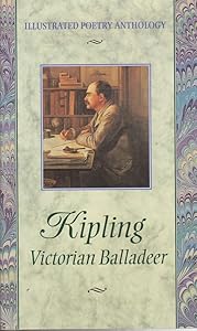 Kipling: Victorian Balladeer (Illustrated Poetry Anthology Series) by Rudyard Kipling