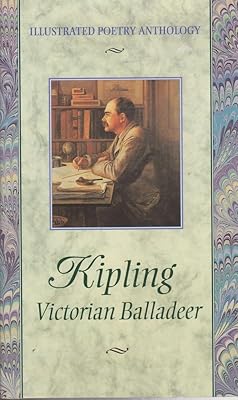 Kipling: Victorian Balladeer (Illustrated Poetry Anthology Series)