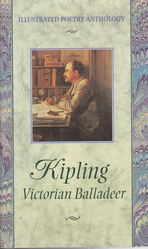 Kipling: Victorian Balladeer (Illustrated Poetry Anthology Series) by Rudyard Kipling
