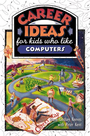 Career Ideas for Kids Who Like Computers by Diane Lindsey Reeves