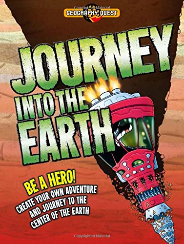 Journey Into the Earth: Be a hero! Create your own adventure and journey to the center of the earth by John Townsend