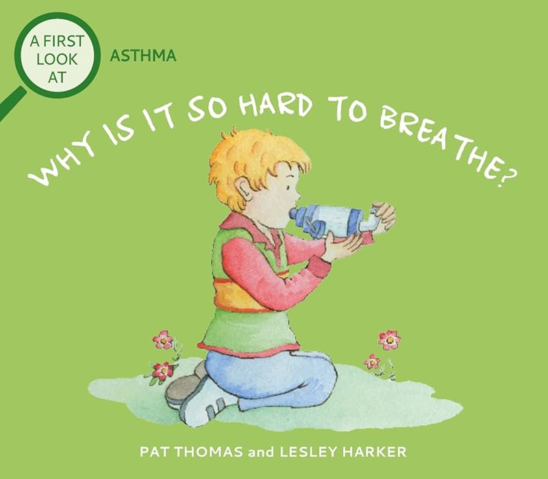 A First Look At: Asthma: Why is it so Hard to Breathe? by Pat Thomas