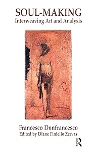 Soul-Making: Interweaving Art and Analysis by Francesco Donfrancesco