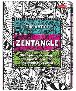 The Art of Zentangle: 50 inspiring drawings, designs &amp; ideas for the meditative artist