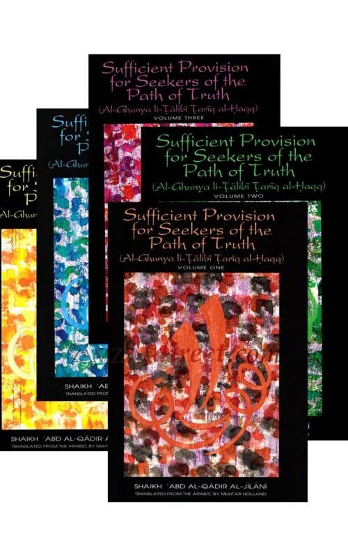 Sufficient Provision for Seekers of the Path of Truth (Al-Ghunya liTalibi Tariq al-Haqq) (5 Volume Set) by Abdul Qadir Jilani