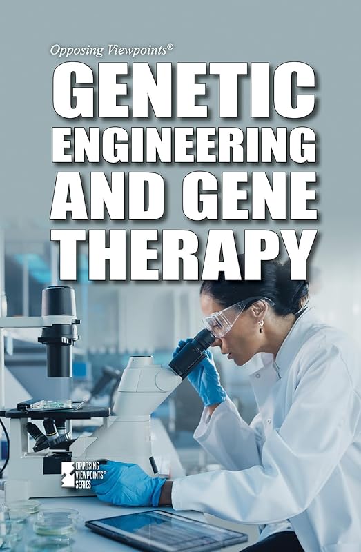 Genetic Engineering and Gene Therapy (Opposing Viewpoints Series) by Avery Elizabeth Hurt