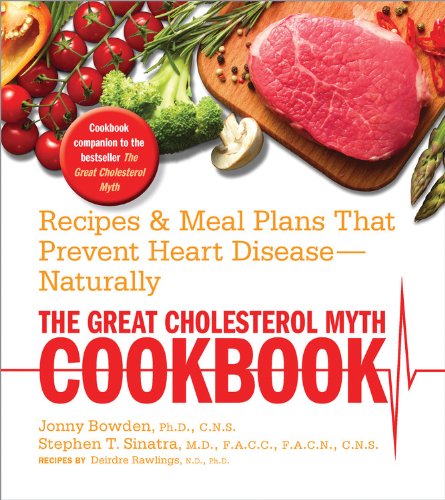 Great Cholesterol Myth Cookbook by Deirdre Rawlings